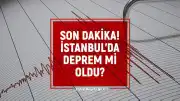 İstanbul'da Sarsıntı İddiaları: 24 Haziran Son Deprem Verileri Hakkında Merak Edilenler