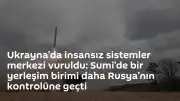 Ukrayna Sumi Bölgesi'nde İnsansız Sistemler Merkezi Hedef Alındı: İvoljanskoye Rus Kontrolüne Geçti