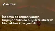 İspanya'da Orman Yangınları Kontrol Altına Alınmaya Çalışılıyor: 12 Bin Hektarlık Alan Yandı