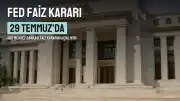 Küresel Piyasalarda FED Beklentisi: Temmuz Ayı Faiz Kararı Ne Zaman Açıklanacak?