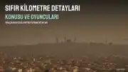 Sıfır Kilometre Filmi Hakkında Detaylar Paylaşıldı