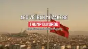 ABD Başkanı Trump Duyurdu: ABD ve İran Müzakerelere Başlıyor
