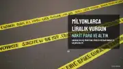 A.K. Suç Örgütü'ne Operasyon: Milyonlarca Liralık Vurgun ve Nakit Ele Geçirildi