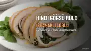 Hindi Göğsü Rulo Tarifi: Yüksek Proteinli ve Pratik Bir Lezzet Alternatifi