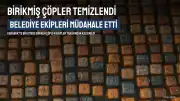 Karabük'te Birikmiş Çöpler Ekipler Tarafından Temizlendi