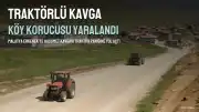 Malatya Erkenek'te Husumet Kavgasında Traktör Paniği: Köy Korucusu Yaralandı