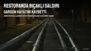 Restoranda Kavga Ayırmak İsterken Garson Bıçaklanarak Hayatını Kaybetti