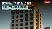 Ukrayna'dan Moskova'ya Yüzlerce İHA ile Saldırı: 20 Yaralı