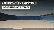 Avrupa Basketbolunda Türk Takımları Yeni Sezonda Sahne Alacak