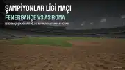 Fenerbahçe'nin Roma ile Perşembe Günü Oynayacağı Şampiyonlar Ligi Maçı Gündemde