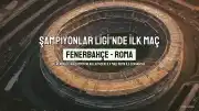 Fenerbahçe'nin UEFA Şampiyonlar Ligi'ndeki İlk Maçı Roma ile Oynanacak