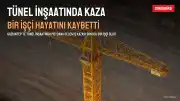 Gaziantep'teki Tünel İnşaatında İş Kazası: Bir İşçi Hayatını Kaybetti