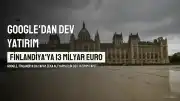 Google'dan Finlandiya'ya Yapay Zeka İçin 13 Milyar Euro Yatırım ve Nükleer Enerji Anlaşması