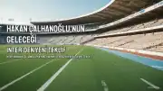 Hakan Çalhanoğlu'nun Inter'deki Geleceği Belirsizliğini Koruyor
