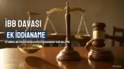 İBB Davasında 29 Şüpheli Hakkında Ek İddianame Hazırlandı