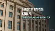 Yargıtay'dan Nafaka Kararı: Düzenli Geliri Olan Kadına Yoksulluk Nafakası Bağlanamaz