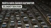Zelenskiy'den Rusya Hava Sahası Hakkında Açıklama: Güvenli Anlar Sona Erdi