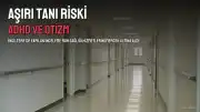 ADHD ve Otizmde Aşırı Tanı Riski Uyarısı: Hükümet İncelemesi Sonuçlandı