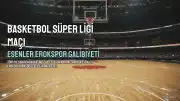 Esenler Erokspor, Anadolu Efes'i 73-70 Mağlup Etti