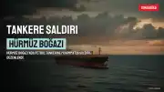 Hürmüz Boğazı'nda Tankere Saldırı: Küçük Bir Yangın Çıktı, Mürettebat Güvenli