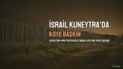 İsrail Güçleri Kuneytra'da Bir Köye Baskın Düzenledi