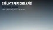 Sağlıkta Personel Krizi: Yetersiz Atamalar ve Artan İş Yükü Tartışması
