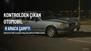 Sarıyer'de Kontrolden Çıkan Otomobil 6 Araca Çarptı: 1'i Ağır 3 Yaralı