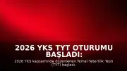 2026 YKS TYT Oturumu Başladı: 2 Milyon 425 Bin Aday Sınavda