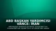 ABD Başkan Yardımcısı Vance: İran Müzakereleri ve Lübnan Ateşkesi Odak Noktamız Olacak