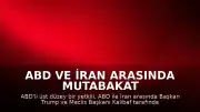 ABD ve İran Arasında Mutabakat Zaptı İmzalandı