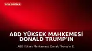 ABD Yüksek Mahkemesi Donald Trump'ın E. Jean Carroll Davasına İlişkin İtirazını Reddetti