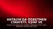 Antalya'da Öğretmen Cinayeti: Eşini ve Kayınpederini Pompalı Tüfekle Öldürdü