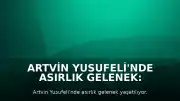 Artvin Yusufeli'nde Asırlık Gelenek: Afetlerden Korunma Niyetiyle Kurban Kesildi