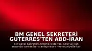 BM Genel Sekreteri Guterres'ten ABD-İran Anlaşması'na Destek