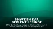 BMW'den Kâr Beklentilerinde Revizyon: Marjlarda Belirgin Gerileme Öngörülüyor