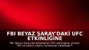 FBI Beyaz Saray'daki UFC Etkinliğine Yönelik Terör Planını Engelledi