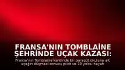 Fransa'nın Tomblaine Şehrinde Uçak Kazası: 11 Kişi Hayatını Kaybetti