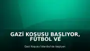 Gazi Koşusu Başlıyor, Futbol ve Basketbolda Önemli Karşılaşmalar Oynanacak