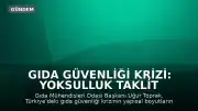Gıda Güvenliği Krizi: Yoksulluk Taklit ve Tağşişi, Kirlilik Hastalığı Tetikliyor
