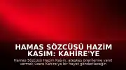Hamas Sözcüsü Hazim Kasım: Kahire'ye yeni öneriler için heyet gönderilecek