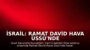 İsrail: Ramat David Hava Üssü'nde Hasar Oluştu