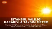 İstanbul Valiliği Kararıyla Taksim Metro İstasyonu Hizmete Kapatıldı