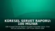 Küresel Servet Raporu: 100 Milyar Doların Üzerinde Servete Sahip Kişi Sayısı Açıklandı