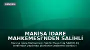 Manisa İdare Mahkemesi'nden Salihli Ovası Projesine Durdurma Kararı