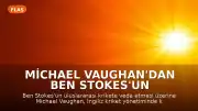 Michael Vaughan'dan Ben Stokes'un Emekliliği Sonrası İngiliz Kriket Yönetimi İçin Değişim Çağrısı