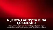 Nijerya Lagos'ta Bina Çökmesi: 3 Ölü, 17 Yaralı