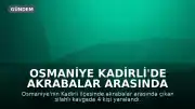 Osmaniye Kadirli'de Akrabalar Arasında Silahlı Kavga: 4 Yaralı