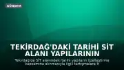Tekirdağ'daki Tarihi SİT Alanı Yapılarının Özelleştirme Gündemi: Bakan Şimşek'ten Açıklama