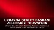 Ukrayna Devlet Başkanı Zelenskiy: "Rusya'nın Moskova bölgesine uzun menzilli silahlarla saldırı düzenlediklerini duyurdu"