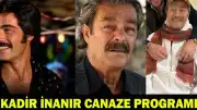 Usta Oyuncu Kadir İnanır'ın Cenaze Programı Belli Oldu